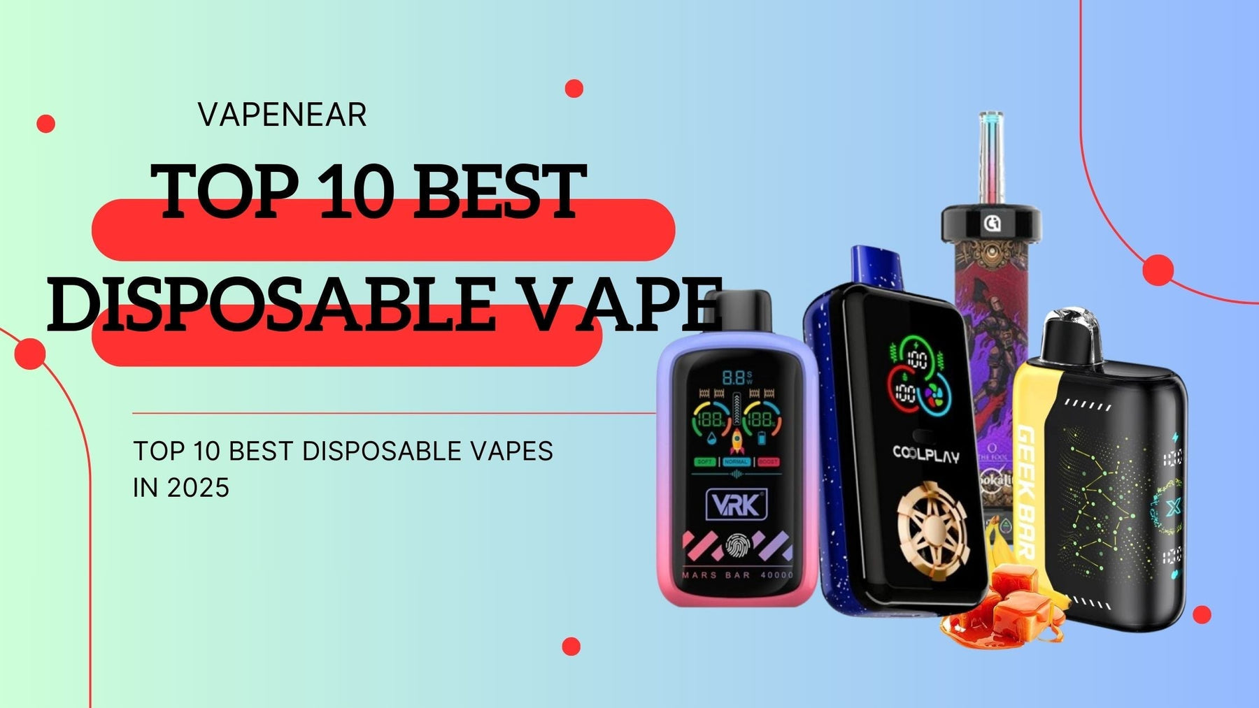 Top 10 disposable vapes in 2025, featuring the Geek Bar Pulse 15000, Flum Pebble 6000, Lost Mary Adjust Mycool 40K, and more at VapeNear online vape shop.